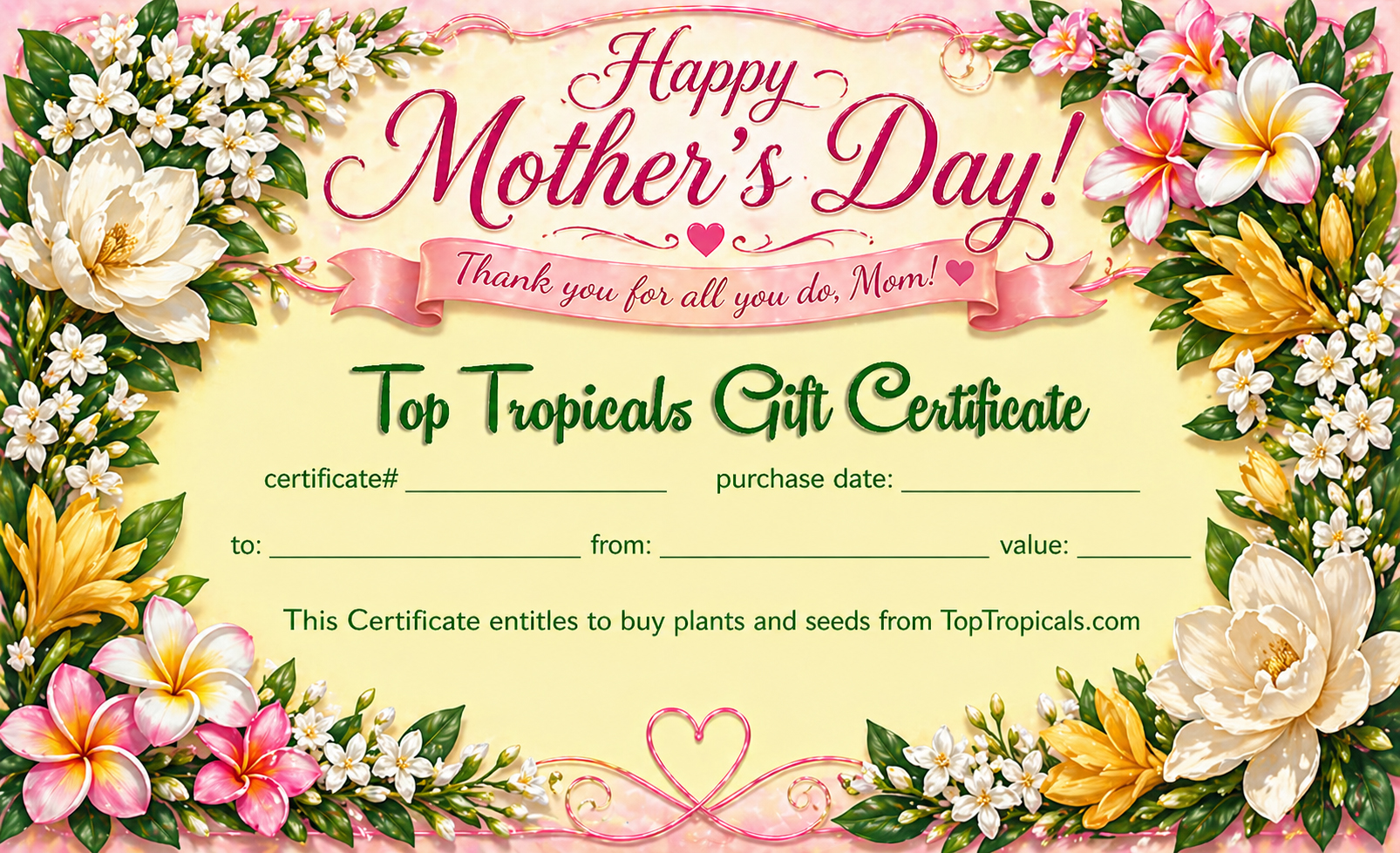 Mother’s  Day  themed  Top  Tropicals  gift  certificate  with  a  pink 
 decorative  frame  filled  with  jasmine,  plumeria,  magnolia,  and  champaka 
 flowers,  tropical  fruits  across  the  center,  and  a  Happy  Mothers  Day  banner 
 at  the  top,  with  space  for  certificate  details  and 
 message.
